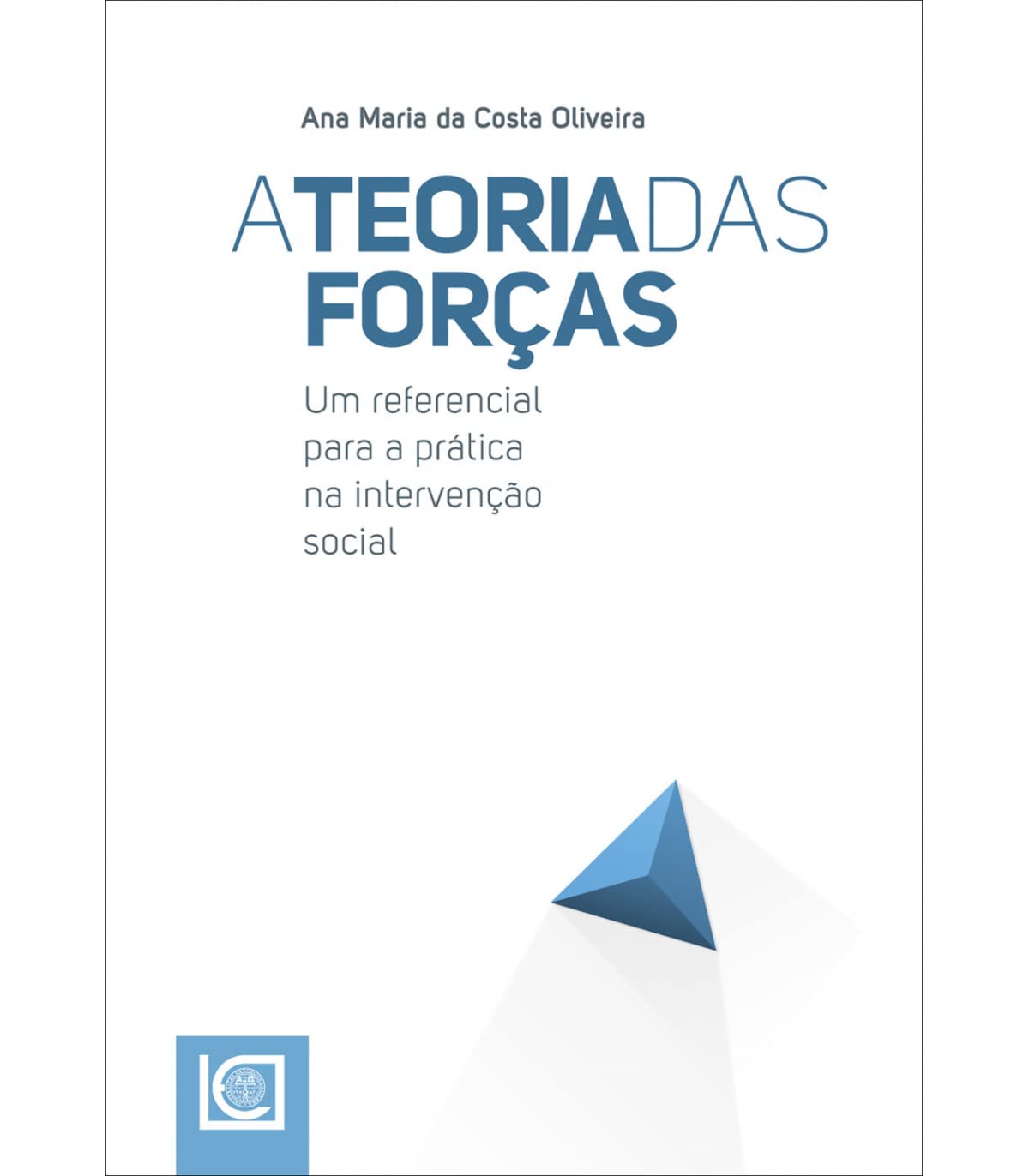 A Teoria das Forças - Um referencial para a prática na intervenção social Ana Maria da Costa Oliveira book