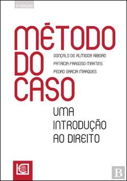 MÉTODO DO CASO - Uma Introdução ao Direito - 3ª edição Gonçalo de Almeida Ribeiro, Patrícia Fragoso Martins, Pedro Garcia Marques book