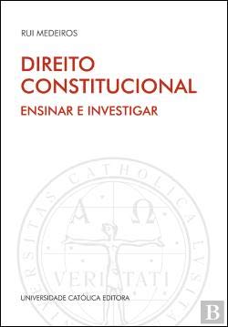 DIREITO CONSTITUCIONAL. Ensinar e Investigar Rui Medeiros book