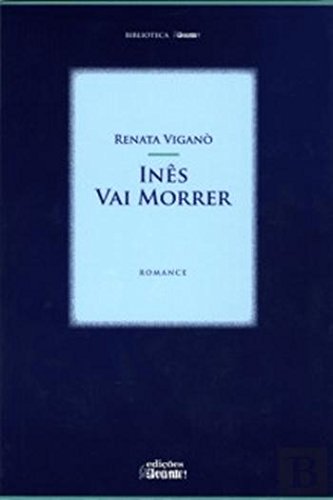 Inês Vai Morrer (Portuguese Edition) Renata Vigano book