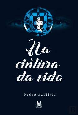 Na Cintura da Vida (Portuguese Edition) Pedro Baptista book