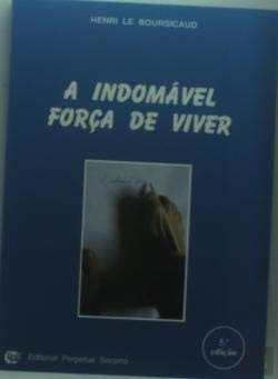 A Indomável Força de Viver(Portuguese Edition) Editorial Perpétuo Socorro book