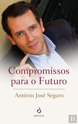 Compromissos Para o Futuro (Portuguese Edition) António José Seguro book