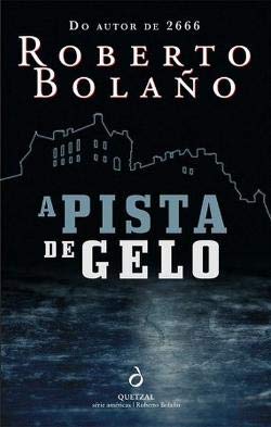 A Pista de Gelo (Portuguese Edition) Roberto Bolaño book