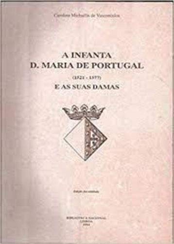A Infanta D. Maria de Portugal (1521-1577) e as suas damas book