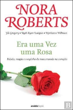 Era Uma Vez Uma Rosa (Portuguese Edition) Nora Roberts , Marianne Willman , Ruth Ryan Langan , Jill Gregory book