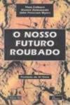 (PORT).NOSSO FUTURO ROUBADO (Portuguese Edition) book