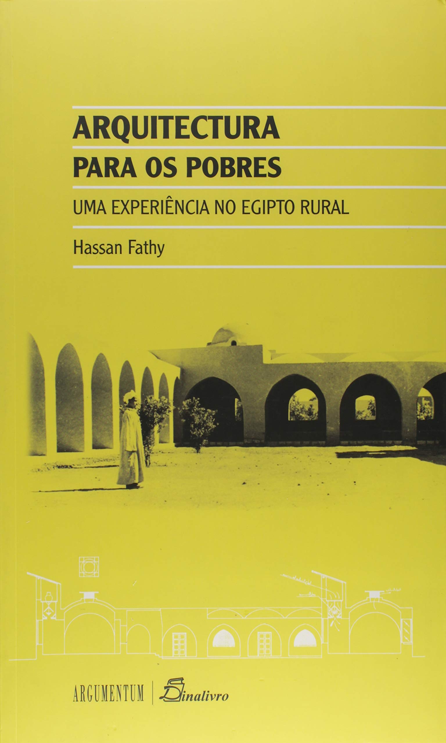 FATHY: ARQUITECTURA PARA OS POBRES. UMA EXPERIENCIA NO EGIPTO RURAL Fathy Hassan book