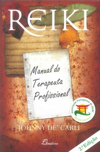 (PORT).REIKI MANUAL DO TERAPEUTA PROFISSIONAL 2Ã‚ªED Johnny De´Carli,Pedro Soares,Filipa Parreira book