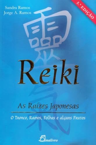 Reiki. As Raizes Japonesas (Portuguese Edition) Jorge A. Ramos e Sandra Ramos book