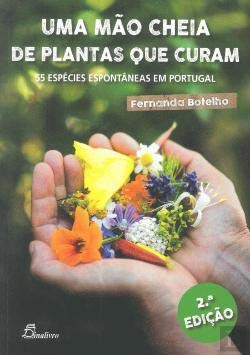 Uma Mão Cheia de Plantas que Curam (Portuguese Edition) Fernanda Botelho book