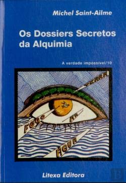 Os Dossiers Secretos da Alquimia (Portuguese Edition) Michel Saint Ailme book