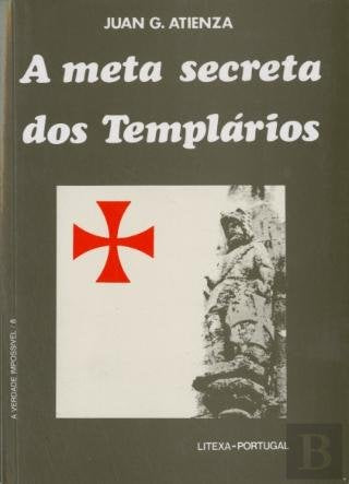 A Meta Secreta dos Templários (Portuguese Edition) Juan G. Atienza book