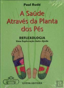 A Saúde Através da Planta dos Pés (Portuguese Edition) Paul Rudé Books