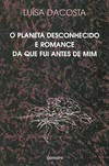 O Planeta Desconhecido e Romance da Que Fui Antes de Mim (Portuguese Edition) Luísa Dacosta book