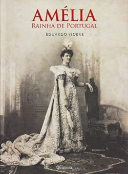 AmÃƒ©lia - Rainha de Portugal Eduardo Nobre book