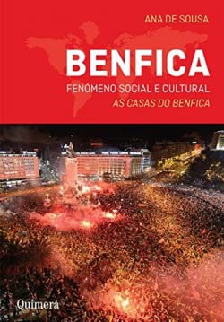 Benfica - Fenómeno Social e Cultural: As Casas do Benfica Ana de Sousa book