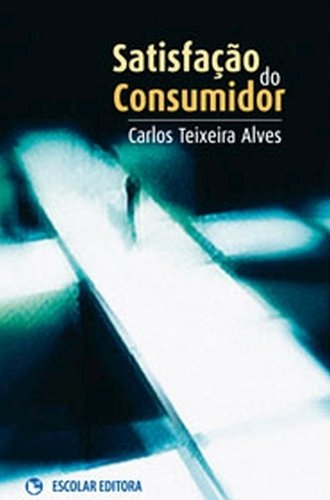 Satisfação do Consumidor Carlos Teixeira Alves book