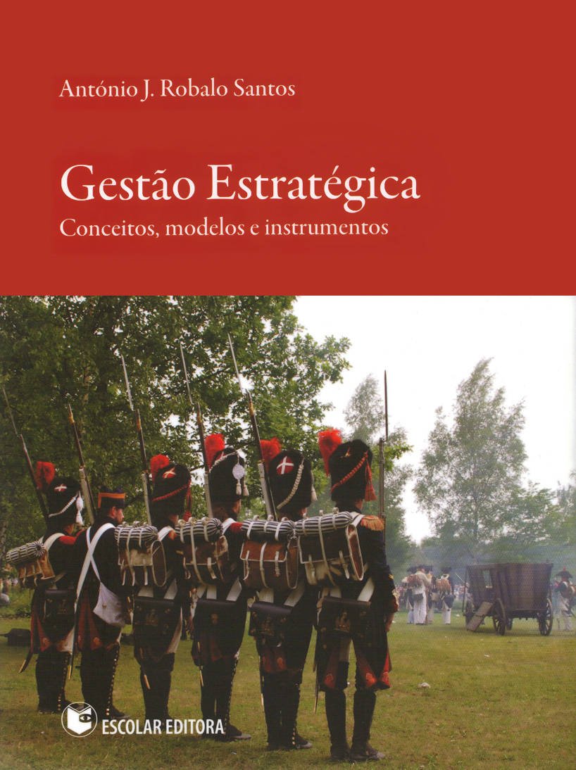 Gestão Estratégica - Conceitos, Modelos e Instrumentos António J. Robalo Santos book