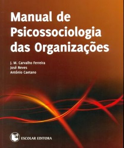 Manual de Psicossociologia das Organizações José Maria Carvalho Ferreira; José Gonçalves das Neves and António Caetano book