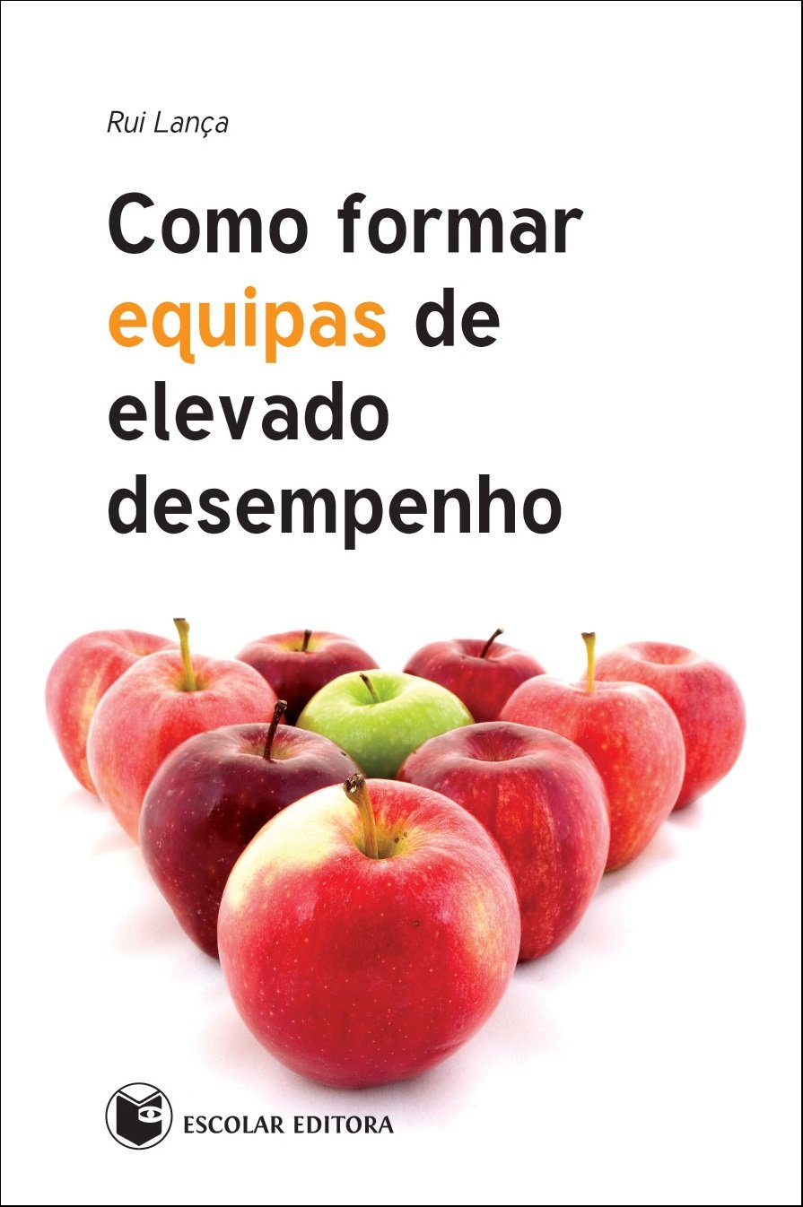 Como Formar Equipas de Elevado Desempenho Rui Lança book