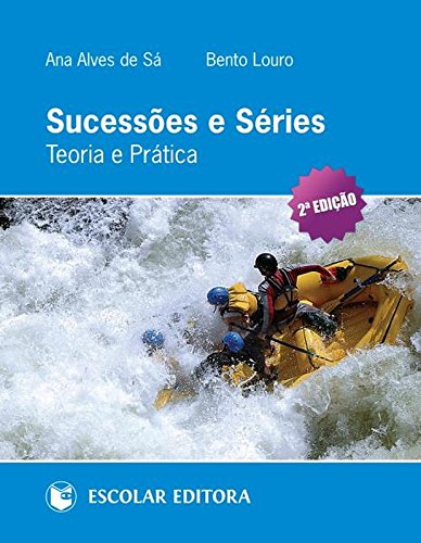 Sucessões e Séries - Teoria e Prática Ana Alves de Sá and Bento Louro book