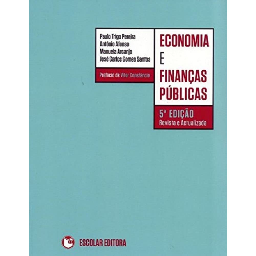 Economia e Finanças Públicas (Portuguese Edition) Paulo Trigo Pereira , José Carlos Gomes Santos , Manuela Arcanjo , António Afonso book