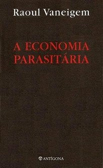 A Economia Parasitária (Portuguese Edition) Raoul Vaneigem book