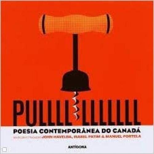 PULLLLLLLLLLL - POESIA CONTEMPORANEA DO CANADA HAVELDA , PATIM AND PORTELA book
