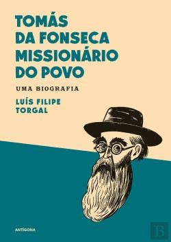 Tomás da Fonseca - Missionário do Povo Uma Biografia (Portuguese Edition) Luís Filipe Torgal book