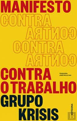 Manifesto Contra o Trabalho (Portuguese Edition) Grupo Krisis book