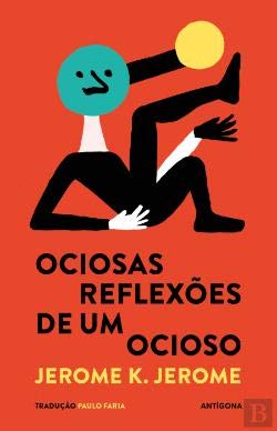 Ociosas Reflexões de um Ocioso (Portuguese Edition) Jerome K. Jerome book
