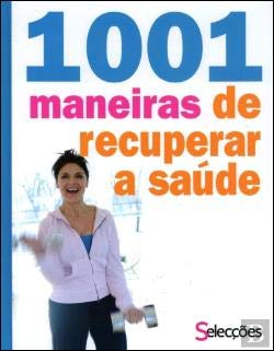 1001 Maneiras de Recuperar a Saúde (Portuguese Edition) Selecções do Reader's Digest book