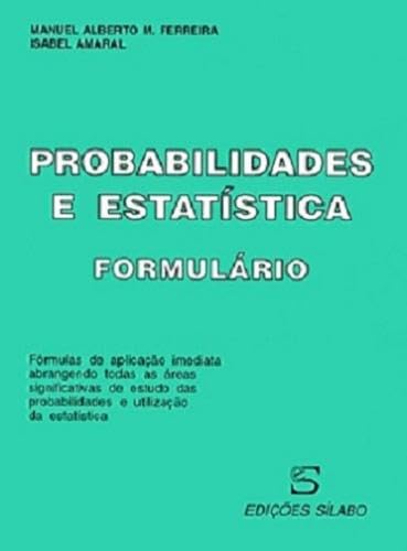 Probabilidades e Estatística - Formulário (Portuguese Edition) Manuel Alberto M. Ferreira , Isabel Amaral book