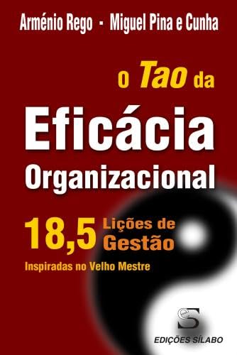 O Tao da Eficácia Organizacional 18,5 Lições de gestão inspiradas no Velho Mestre book