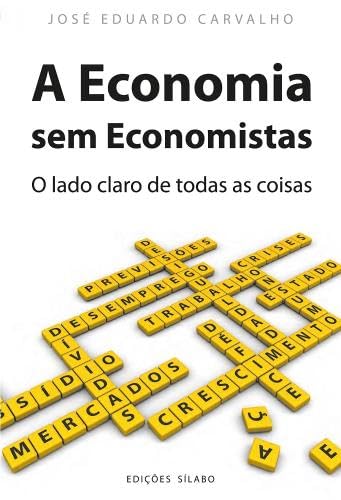 A Economia sem Economistas O lado claro de todas as coisas book
