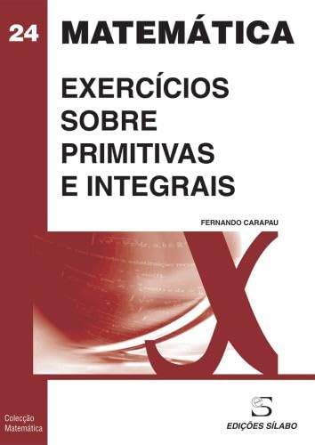 Exercícios sobre Primitivas e Integrais (Portuguese Edition) Fernando Carapau book