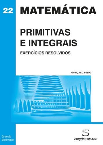Primitivas e Integrais Exercícios Resolvidos (Portuguese Edition) Gonçalo Pinto book