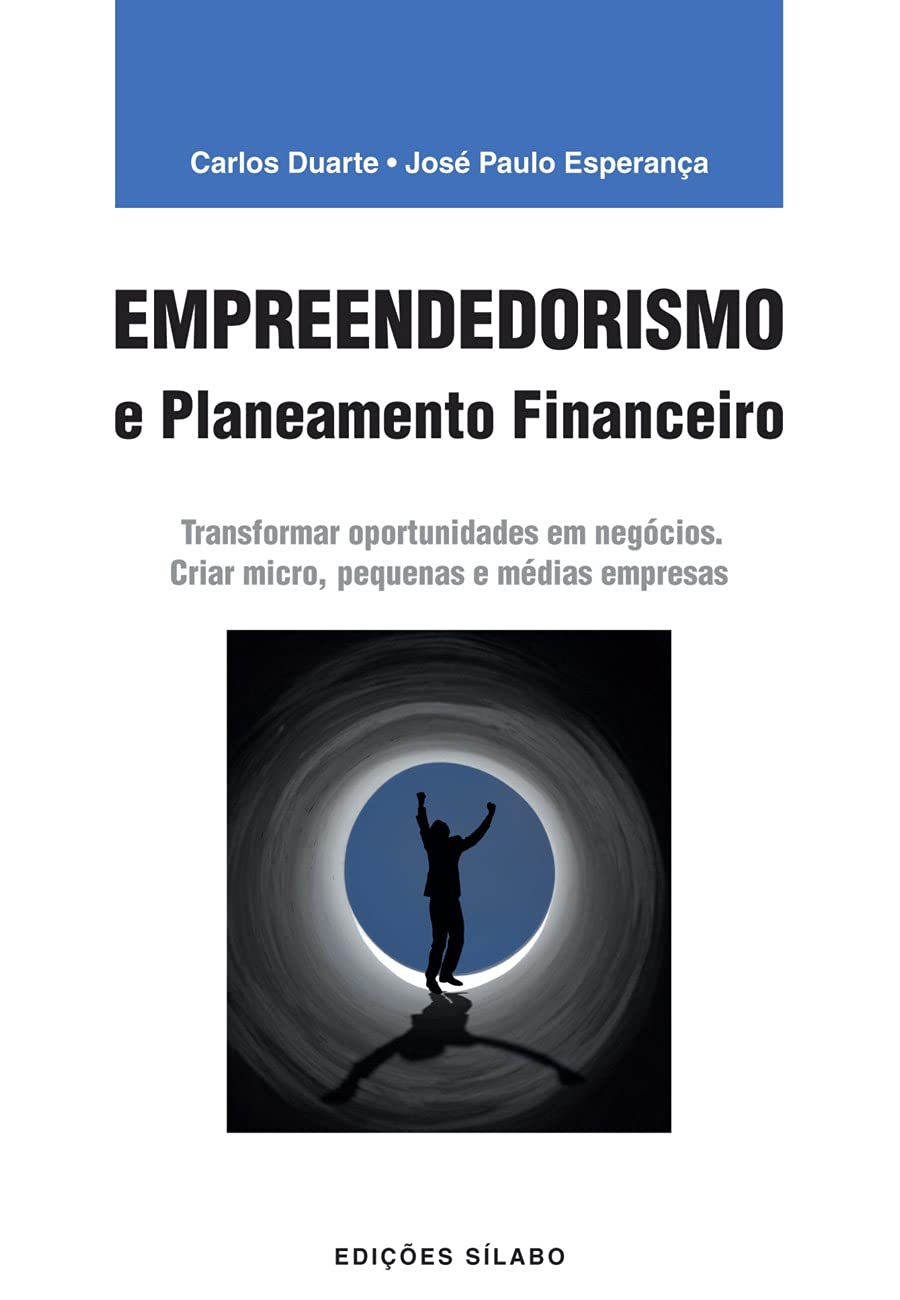 Empreendedorismo e Planeamento Financeiro Transformar oportunidades em negócios. Criar micro, pequenas e médias empresas (2ª Edição) book