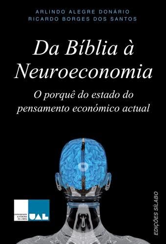 Da Bíblia à Neuroeconomia (Portuguese Edition) Ricardo Borges dos Santos , Arlindo Alegre Donário book