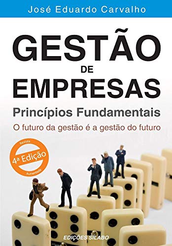 Gestão de Empresas - Princípios Fundamentais (Portuguese Edition) José Eduardo Carvalho book