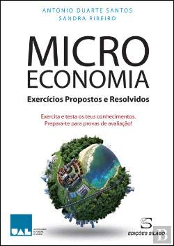 Microeconomia Exercícios Propostos e Resolvidos (Portuguese Edition) António Duarte Santos , Sandra Ribeiro book