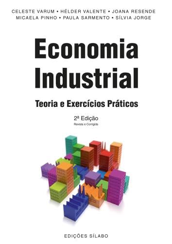 Economia Industrial Teoria e Exercícios Práticos (Portuguese Edition) Micaela Pinho, Joana Resende e Celeste Varum Books