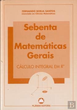 Sebenta de Matemáticas Gerais - Cálculo Integral Em R N (Portuguese Edition) Fernando Borja Santos book