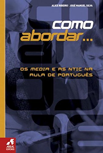 Os Media e as NTIC na Aula de Português (Portuguese Edition) Alice Ribeiro e José Manuel Silva book