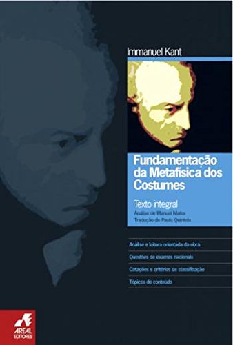 Fundamentação da Metafísica dos Costumes (Portuguese Edition) Manuel Matos, Paulo Quintela, Manuel Matos e Immanuel Kant book