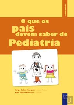 O Que os Pais Devem Saber de Pediatria (Portuguese Edition) Jorge Sales Marques Medicine