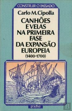 Canhões e Velas na Primeira Fase da Expansão Europeia 1400-1700 book