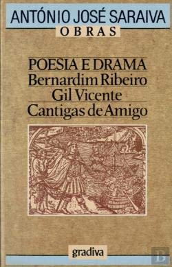 Poesia e drama: Bernardim Ribeiro, Gil Vicente, Cantigas de amigo (Obras / António José Saraiva) book