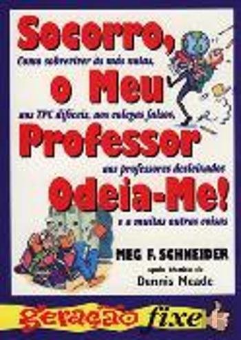 Socorro, O Meu Professor Odeia-me (Portuguese Edition) Dennis Meade , Meg F. Schneider book